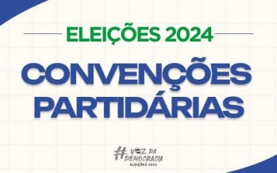 Partidos podem realizar convenções de hoje até 05 de agosto