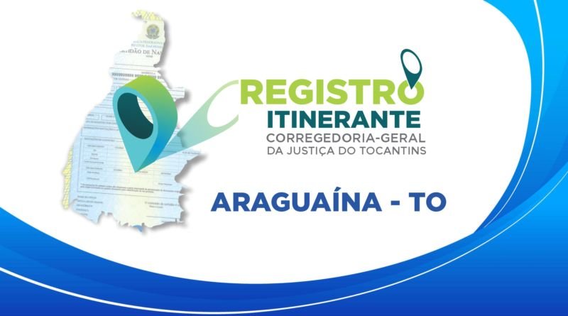 Registro Itinerante: projeto do Judiciário chegará a Araguaína com serviços gratuitos à população